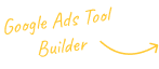 Google Ads Tool Builder written in yellow colour