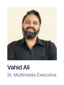 Vahid Ali- Sr. Multimedia Executive
