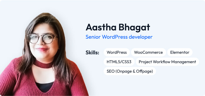 Aastha Bhagat- Senior Wordpress Developer