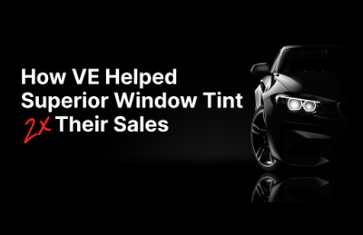 VE helped superior window tint 2x their sales