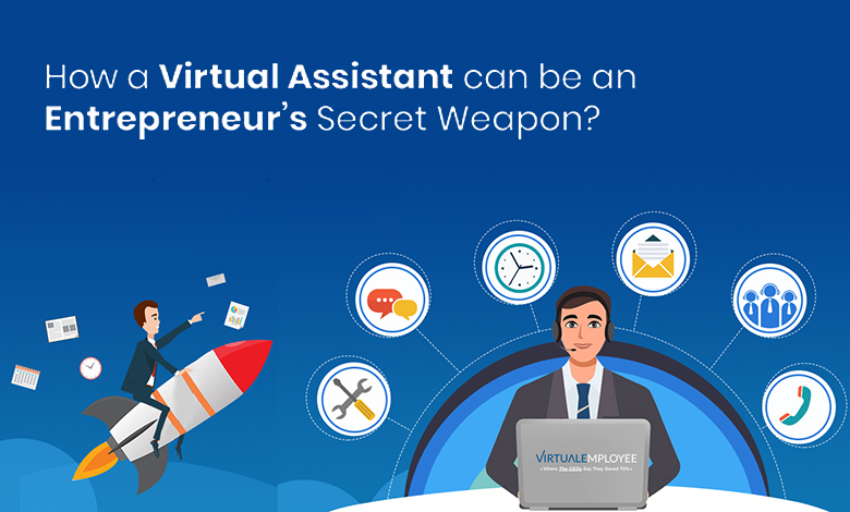 Top 6 Ways How a Virtual Assistant Can Be an Entrepreneur’s Secret Weapon