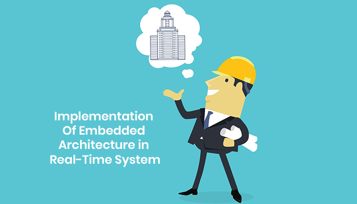 Implementation of Embedded Architecture in Real-Time System