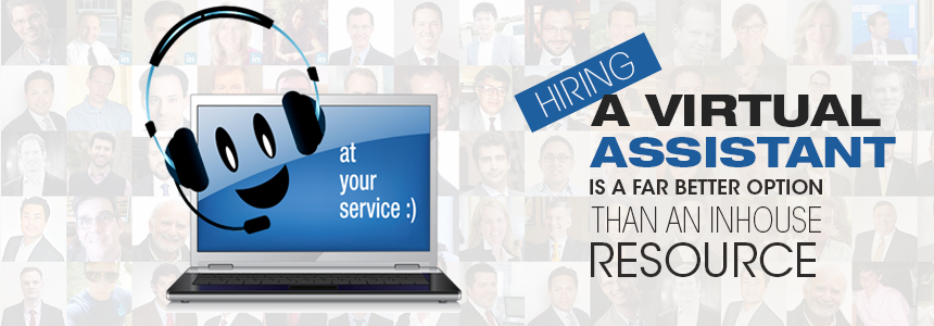 Hiring a virtual assistant is a far better option than an in house resource