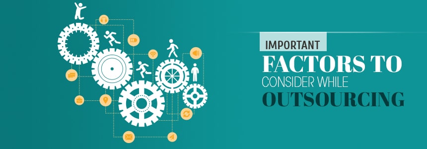 Important Factors To Consider While Outsourcing