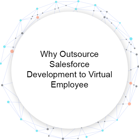 Why Outsource Salesforce Development to Virtual Employee