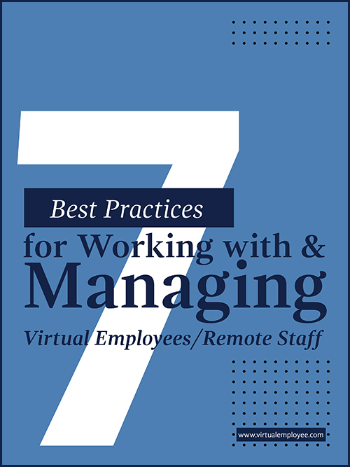 7 Best Practices For Working With and Managing Virtual Employees
